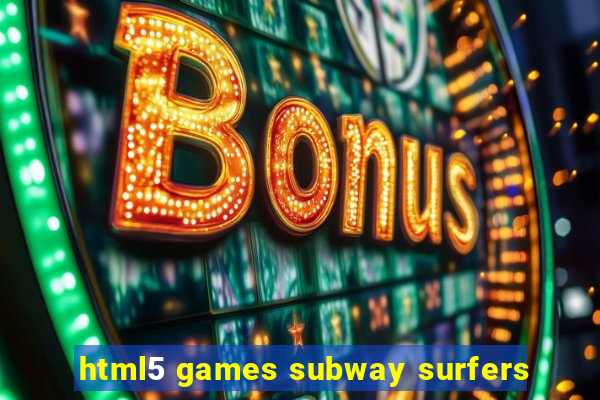 html5 games subway surfers